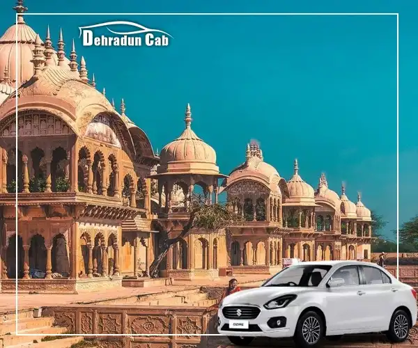 Dehradun to Mathura Cab- comfortable and seamless transportation